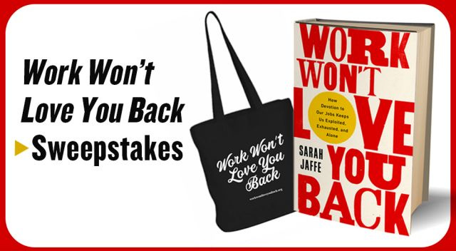 Work Won't Love You Back Sweepstakes