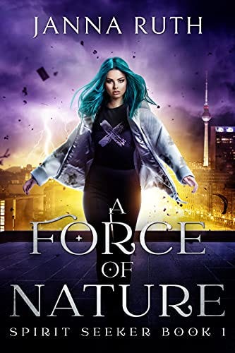 Book cover of A Force of Nature by Janna Ruth