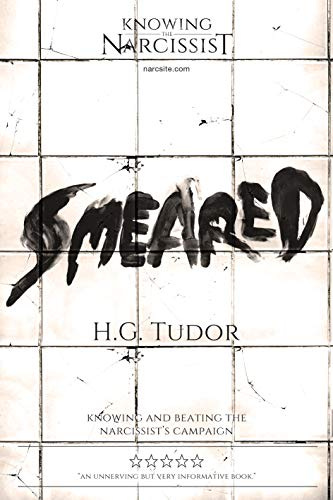 Smeared : Knowing and Beating the Narcissist's Campaign by [H G Tudor]