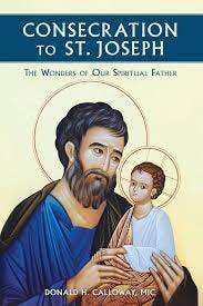 Consecration to St. Joseph: The Wonders of Our Spiritual Father: Calloway,  MIC Donald: 9781596144316: Amazon.com: Books