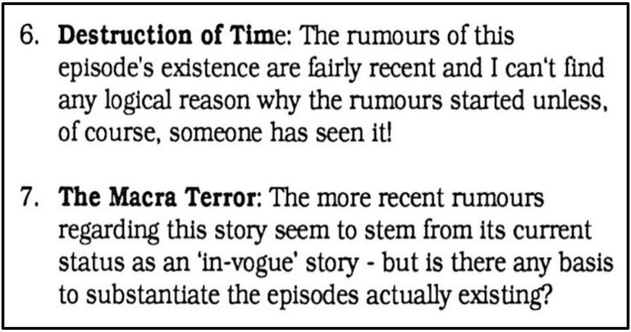 Fanzine cutting reporting rumours of the existence of the episode Destruction of Time and the entirety of The Macra Terror. The report acknowledges no logical reasoning for the former rumour and queries the substance of the latter, noting that it may arise simply because the story is currently ‘in-vogue’.