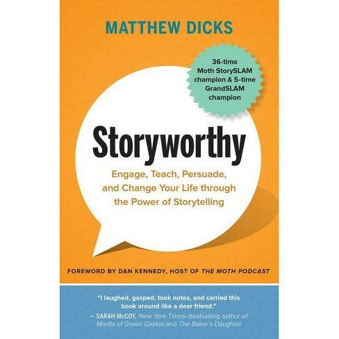 The book cover for Storyworthy, by Matthew Dicks. The extra focus says “36-time Moth StorySLAM champion and 5-time GrandSLAM champion”)