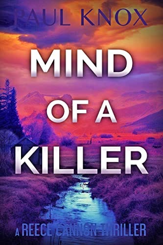Mind of a Killer: An absolutely gripping mystery and suspense thriller (A Reece Cannon Thriller Book 2) by [Paul Knox]