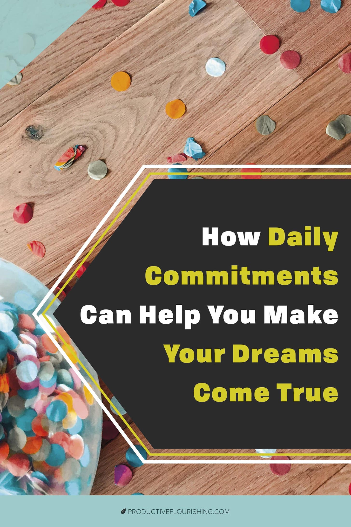 Learn how to make progress on your big goals with these 4 types of daily commitments. What you do each day shapes who you become. It's not all about big efforts and huge wins. #successtips #howtobemoreproductive #productiveflourishing
