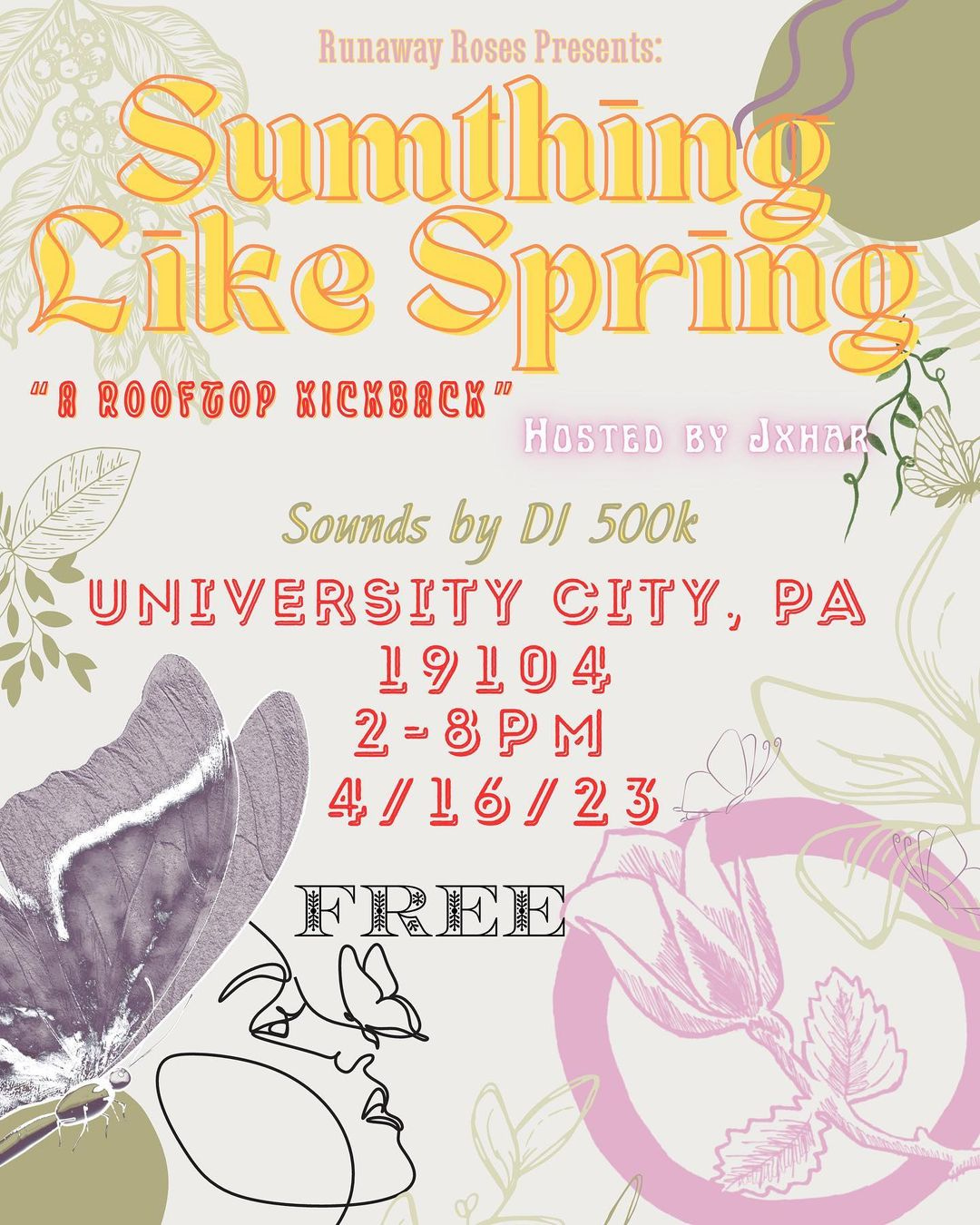 May be an image of text that says 'Runaway Roses Presents: Sumthing Like Spring 00 8ိ ROOFTOP KICKBACK' HOSTED BY JXHAR Sounds by DJ 500k UNIVERSITY CITY PA 19104 2-8PM 4/16/23 FREE'