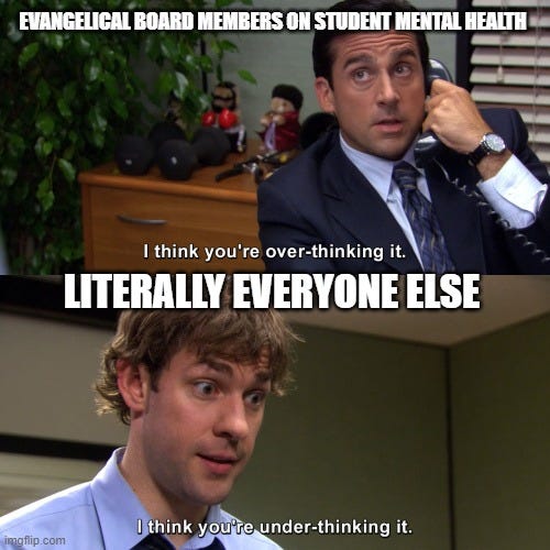 Michael Scott, Evangelical Board members on student mental health "I think you're over-thinking it"; Jim from the Office Literally Everyone Else "I think you're under-thinking it"