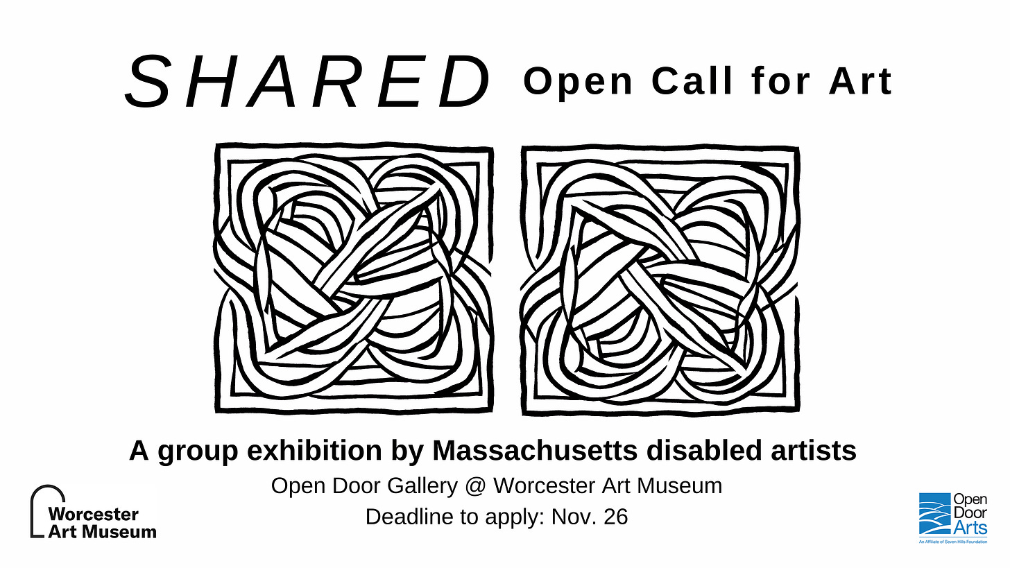 Black and white graphic with intervowen strands, reads: Shared Open Call for Art, A group exhibition by Massachusetts disabled artists, Open Door Gallery at Worcester Art Museum, Deadline to apply November 26