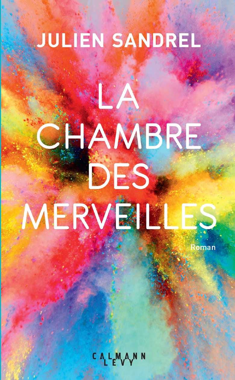 La Chambre des merveilles (Grand format - Broché 2018), de Julien Sandrel |  Calmann-Lévy