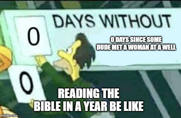 Lenny/The Simpsons "0 Days" meme. Text reads: Reading the Bible in a Year Be like: 0 Days since some dude met a woman at a well