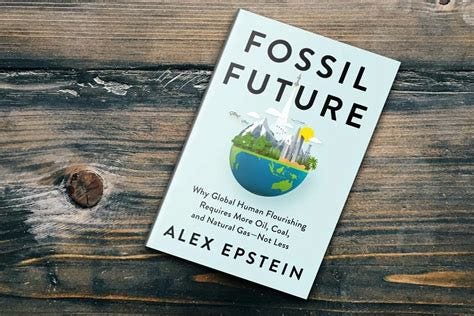 Review of Fossil Future – Why Global Human Flourishing Requires More Oil, Coal and Natural Gas ...