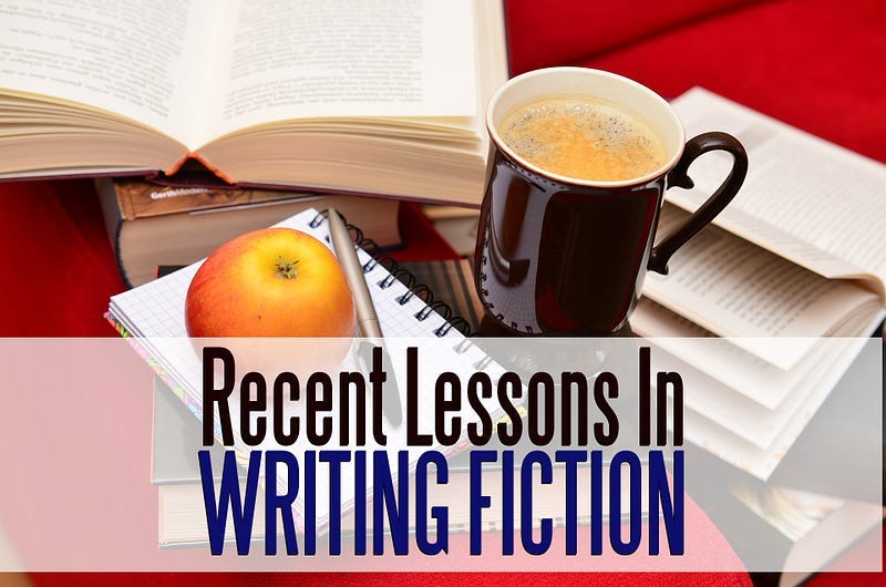 Recent Lessons In Writing Fiction