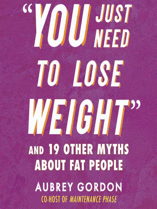 Cover of “You just need to lose weight” and 19 other myths about fat people by Aubrey Gordon