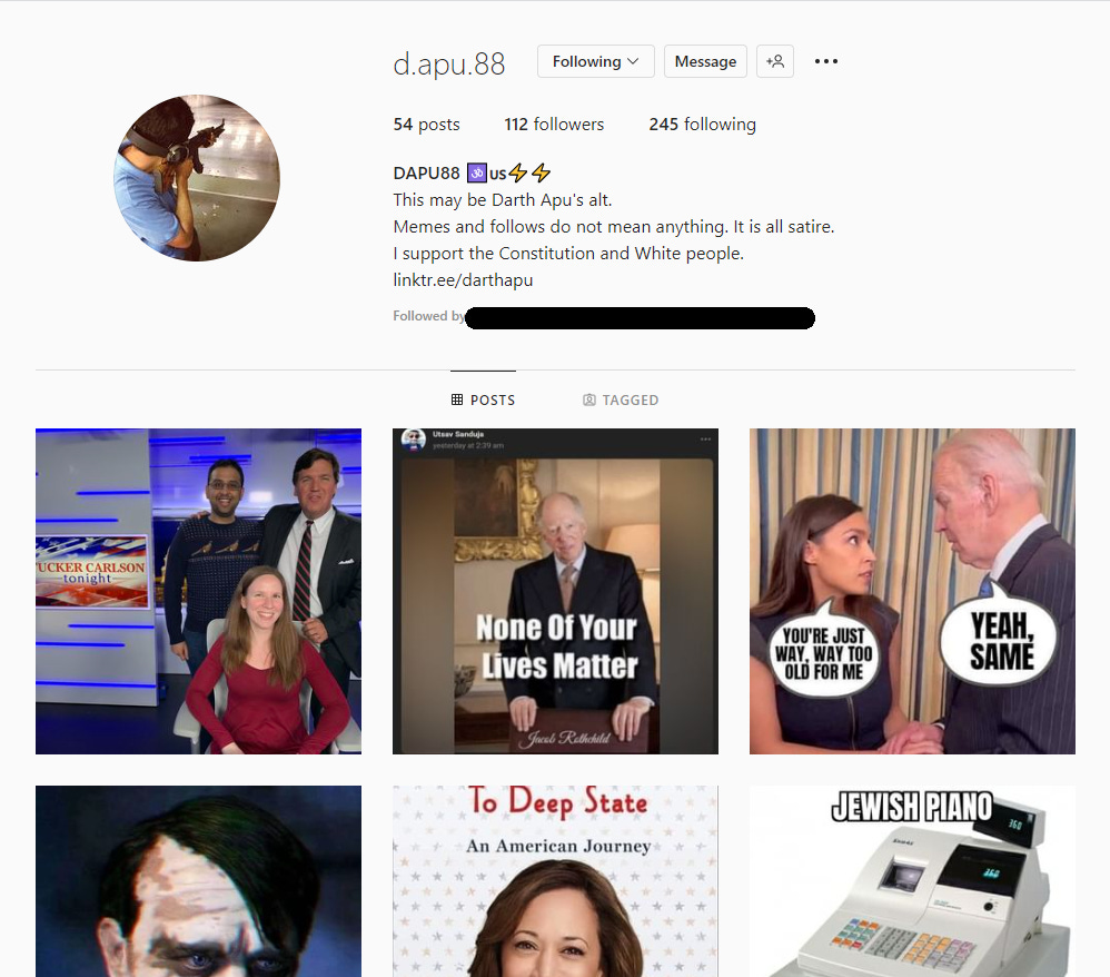 Instagram page of "DAPU88 US SS" It calls itself "Darth Apu's alt." Memes calling a cash register a Jewish piano, pictures with Tucker Carlson, and a meme of Hitler as the Joker appear.