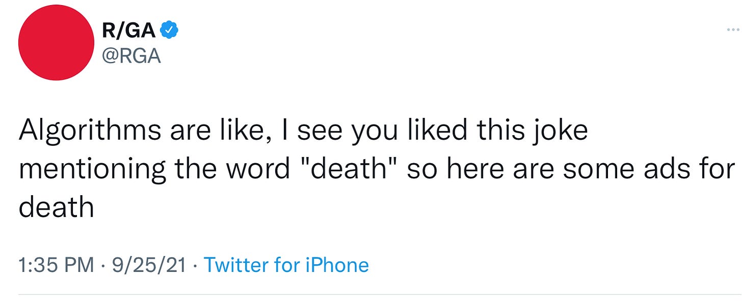 Screen shot of @RGA tweet that says: "Algorithms are like, I see you liked this joke mentioning the word 'death' so here are some ads for death"