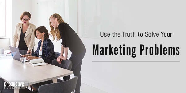 Women in a business meeting. Text overlay: Use the Truth to Solve Your Marketing Problems