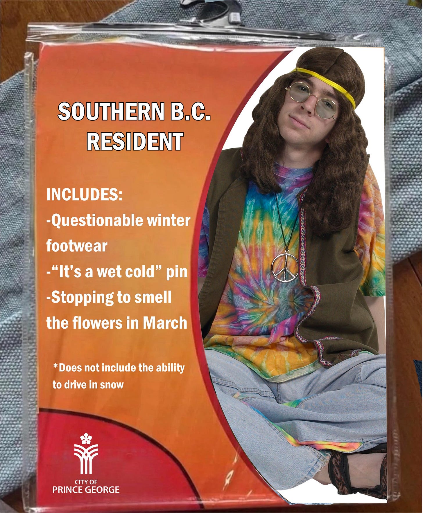 May be an image of 1 person, lighter and text that says 'SOUTHERN B.C. RESIDENT INCLUDES: -Questionable winter footwear -"It's a wet cold" pin -Stopping to smell the flowers in March *Does not include the ability to drive in snow CITY PRINCEGEORGE OF PRINCE GEORGE'