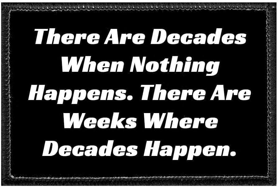 There are Decades When Nothing Happens. There are Weeks Where Decades  Happen. | Hook and Loop Attach for Hats, Jeans, Vest, Coat | 2x3 in | by  Pull ...