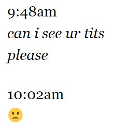 Mock text message reading: 9.48 am - can i see ur tits please; 10:02am - sad face emoji