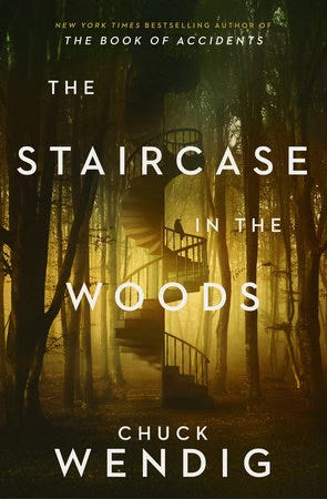 Book cover. Title is The Staircase in the Woods, author credit is Chuck Wendig. A forest at dark, a spiral staircase winds its way up into the trees. A golden glow is coming from somewhere in the forest.