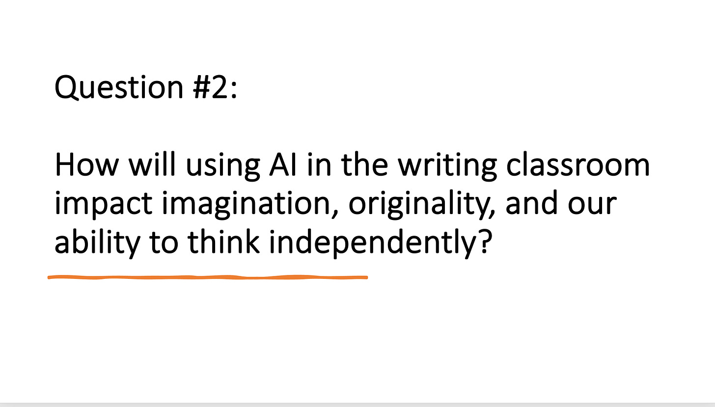 Slide with words: Question #2: How will using AI in the writing classroom impact imagination, originality, and our ability to think independently?