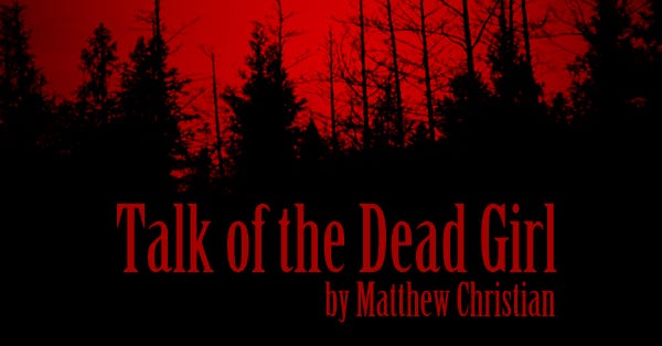 Talk of the Dead Girl by Matthew Christian