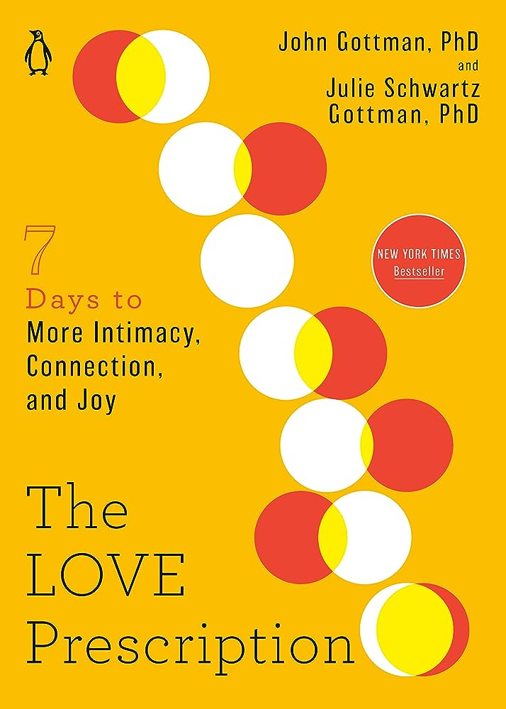 The Love Prescription: Seven Days to More Intimacy, Connection, and Joy:  Amazon.co.uk: Gottman, John, Gottman, Julie Schwartz: 9780143136637: Books