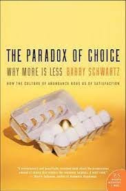 The Paradox of Choice: Why More Is Less by Barry Schwartz | Goodreads