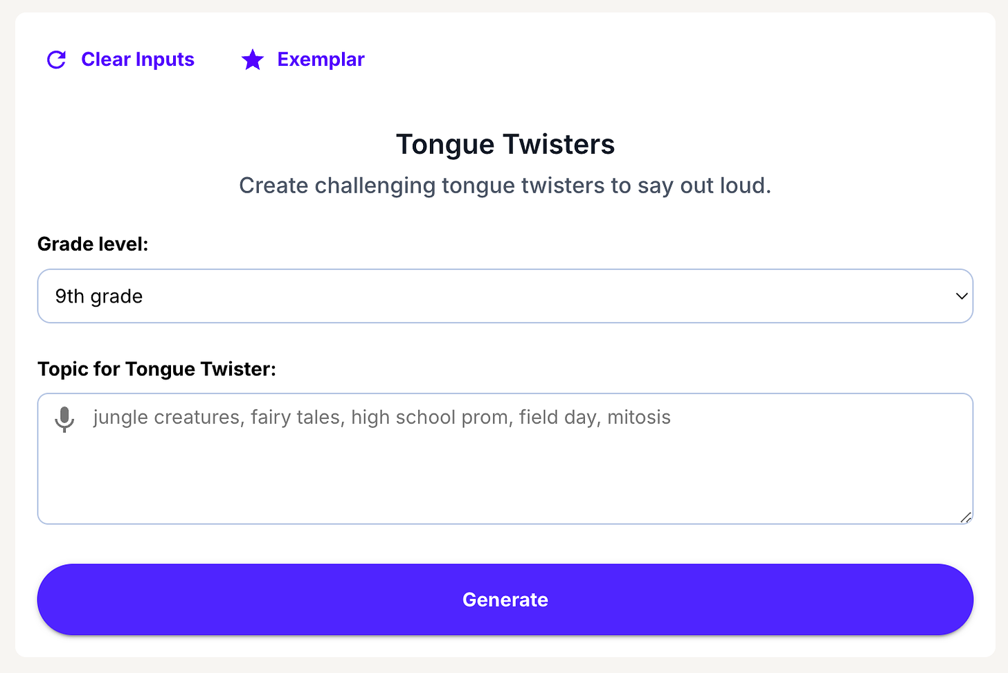 An AI tongue twister generator. You type in the grade level and a topic and it gives you tongue twisters.