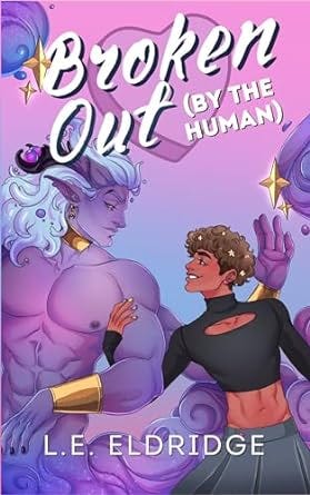 Cover of Book - Broken Out (By The Human) - Cover features purple alien with a human pulling gently on the large alien's bisept.