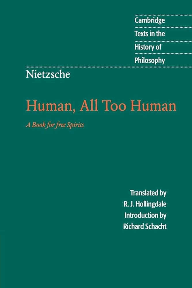 Nietzsche: Human, All Too Human: A Book for Free Spirits: Nietzsche,  Friedrich, Hollingdale, R. J., Schacht, Richard: 9780521567046: History &  Surveys: Amazon Canada