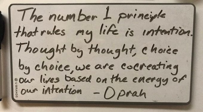 The number 1 principle that rules my life is intention. Thought by thought, choice by choice, we are cocreating our lives based on the energy of our intention - Oprah