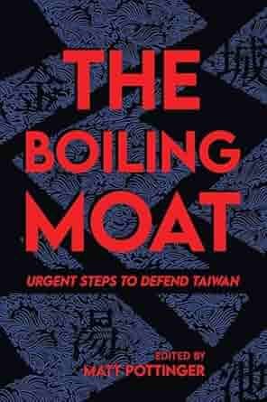 The book cover of The Boiling Moat: Urgent Steps to Defend Taiwan, edited by Matt Pottinger, features bold red text against a dark background with subtle map-like patterns, emphasizing the urgency and strategic focus of the book.