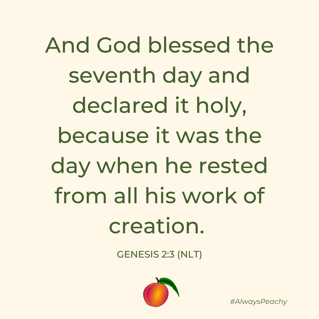 And God blessed the seventh day and declared it holy, because it was the day when he rested from all his work of creation. 