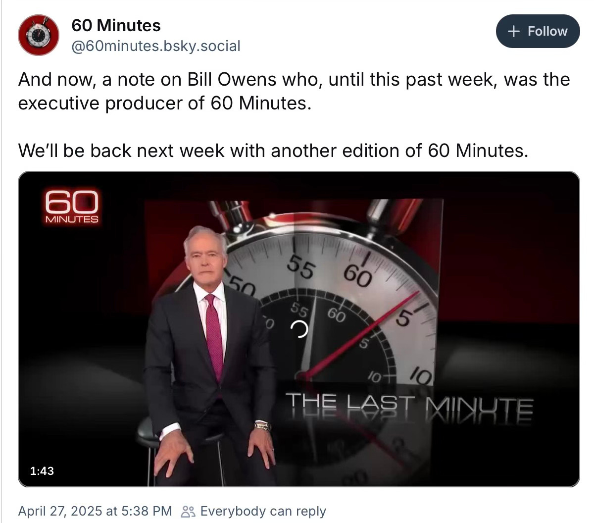 And now, a note on Bill Owens who, until this past week, was the executive producer of 60 Minutes.