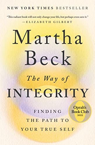 The Way of Integrity: Finding the Path to Your True Self (Oprah's Book  Club) eBook : Beck, Martha: Amazon.ca: Kindle Store