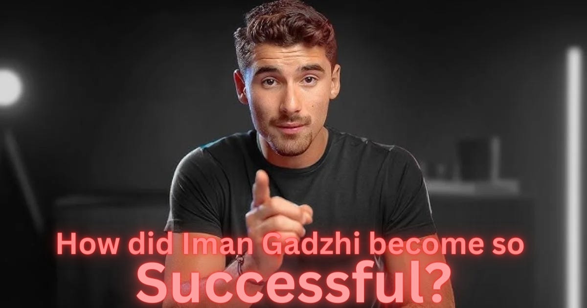 How did Iman Gadzhi become so successful?
