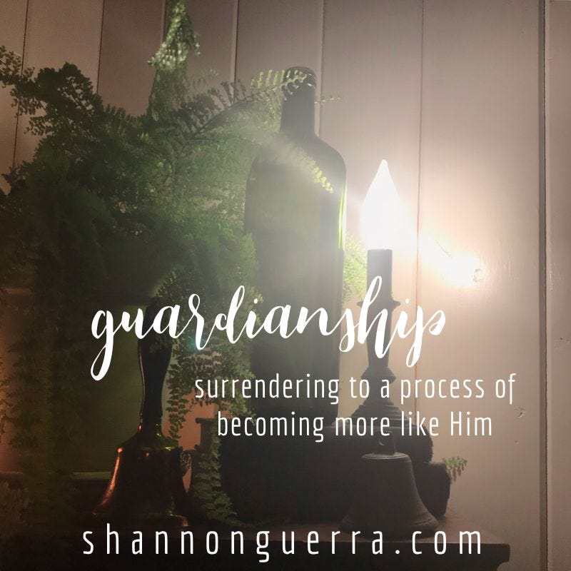 guardianship: surendering to a process of becoming more like Him