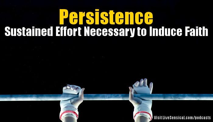 Persistence - Sustained Effort Necessary to Induce Faith