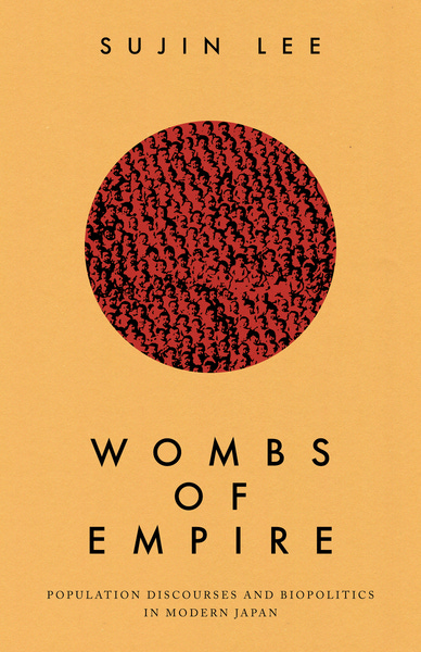 Wombs of Empire: Population Discourses and Biopolitics in Mo...