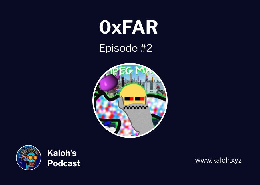 Kaloh’s Podcast Episode #2: 0xFAR.