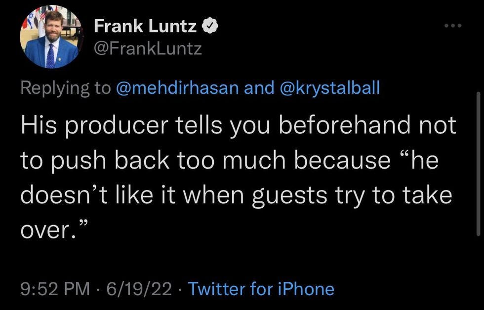 Luntz tweet: his producer tells you beforehand not to push back too much because "he doesn't like it when guests try to take over"