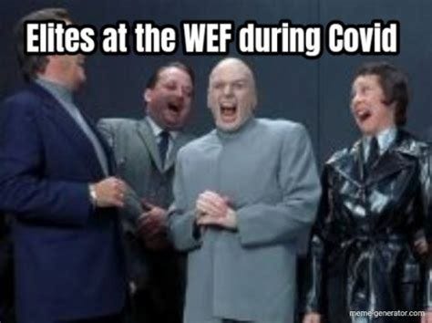 Elites at the WEF during Covid - Meme Generator