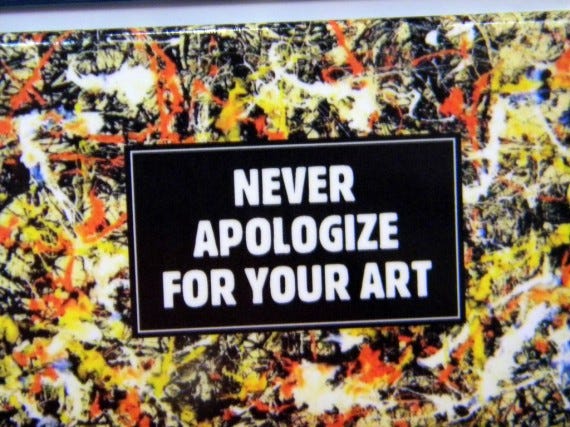 Stop Apologizing for Your Art