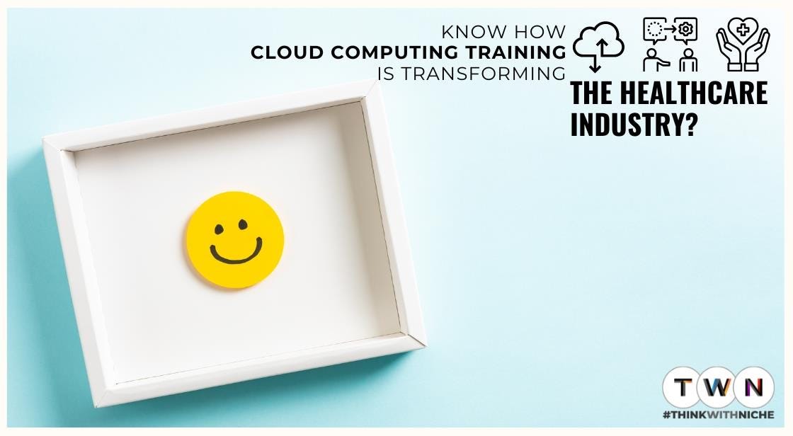 Cloud Computing Training in Healthcare: Transforming the Industry