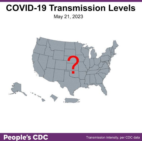 Title reads “COVID-19 Transmission Levels” with subtitle reading “May 21, 2023.” Pictured is a gray map of the US with a red question mark on top. On the bottom is a purple banner with “People’s CDC” written in white text on the left, and “Transmission intensity, per CDC data” written on the right. Note that there is no actual transmission data being shown due to a lack of data available from the CDC.