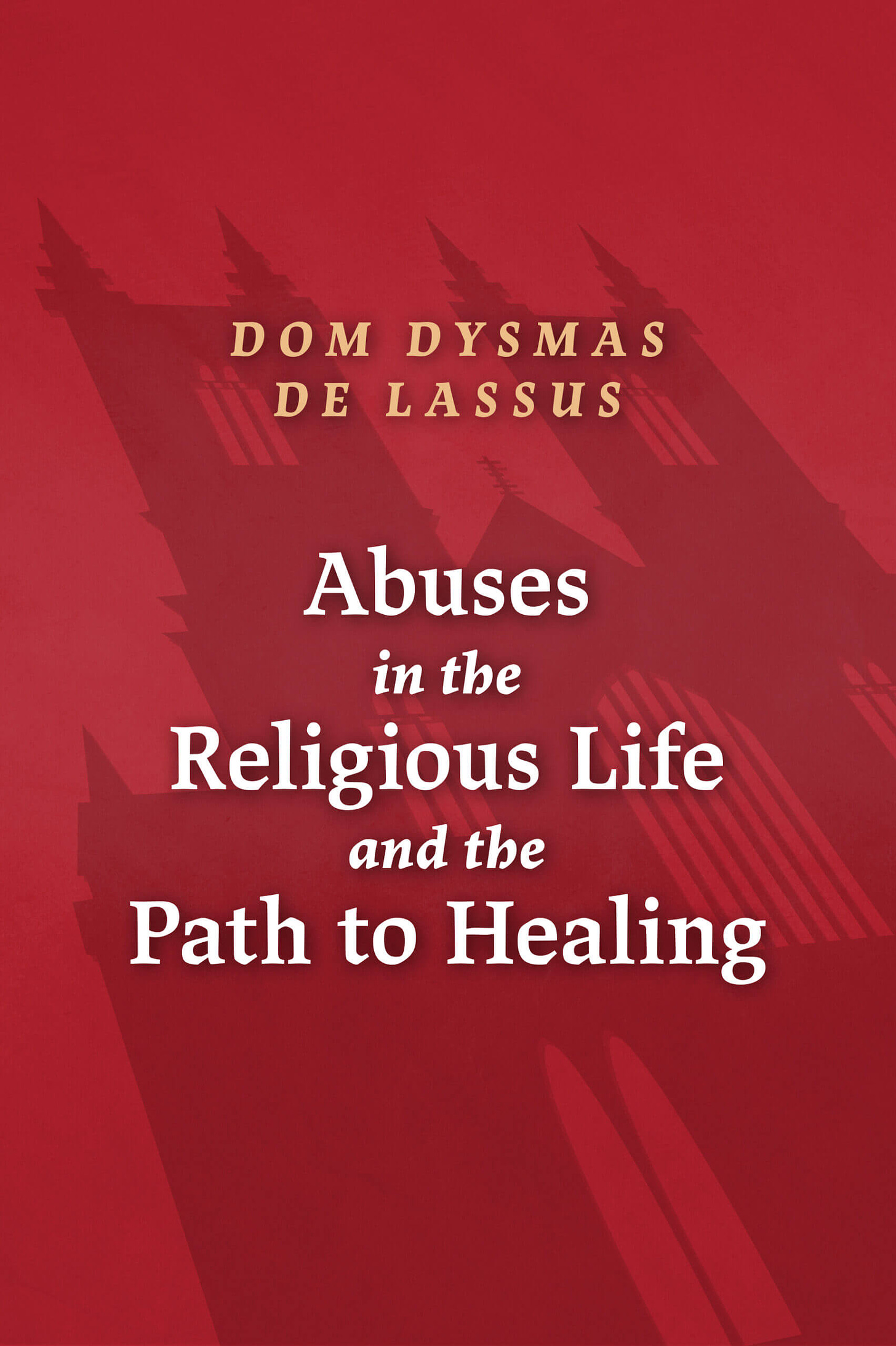 Abuses in the Religious Life and the Path to Healing - Sophia Institute  Press