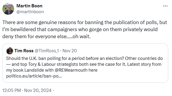 Martin Boon: "There are some genuine reasons for banning the publication of polls, but I’m bewildered that campaigners who gorge on them privately would deny them for everyone else…..oh wait."