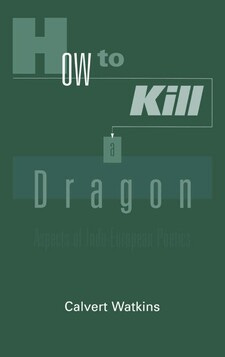 How to kill a dragon: aspects of Indo-European poetics