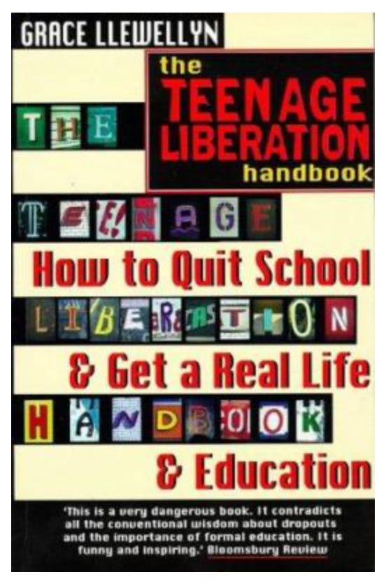 Book cover of the Teenage Liberation Handbook: How to Quit School & Get a Real Life & Education