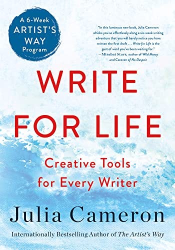 Write for Life: Creative Tools for Every Writer (A 6-Week Artist's Way Program) by [Julia Cameron]